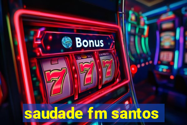 saudade fm santos